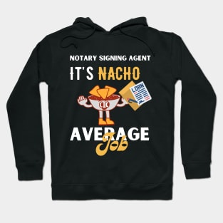 Notary Signing Agent, It's Nacho Average Job Hoodie